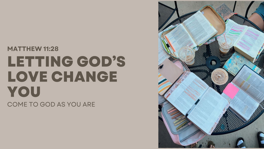 Come As You Are: Let God’s Love Change You
